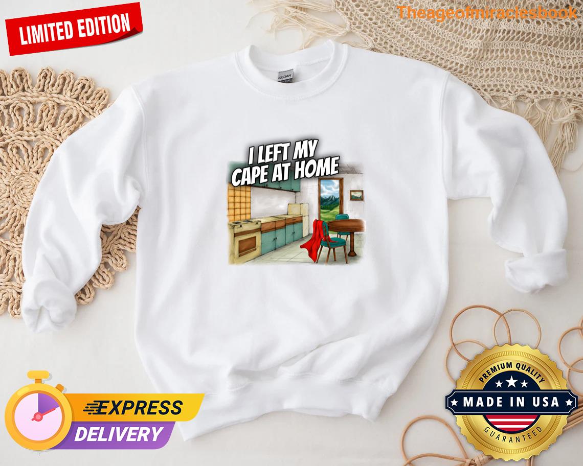 I Left My Cape At Home Logo V2 T-shirt Sweater