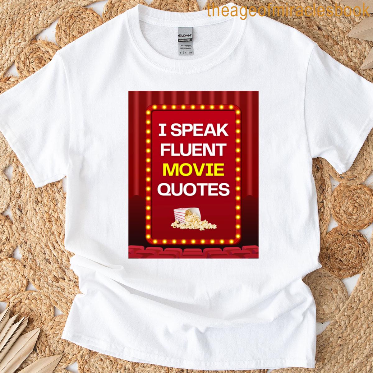 I Speak Fluent Movie Quotes T-shirt