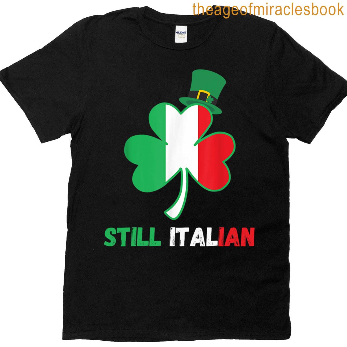 Still Italian With Shamrock Saint Patricks Day T-shirt