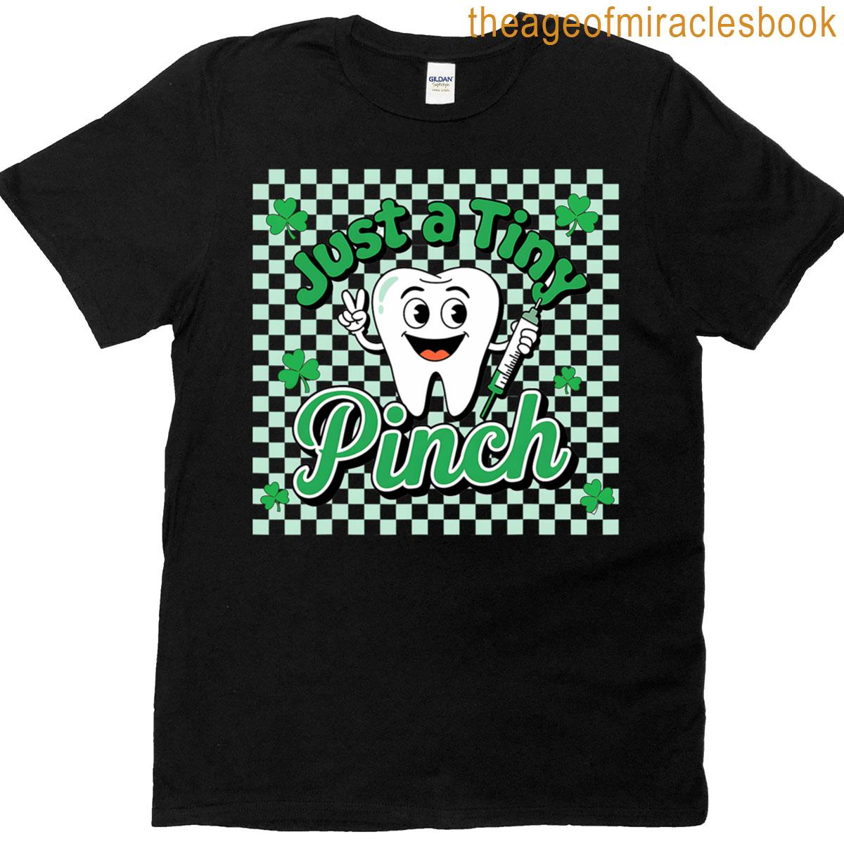 Just A Tiny Pinch St Patrick Dentist Dental Assistant Teeth T-shirt