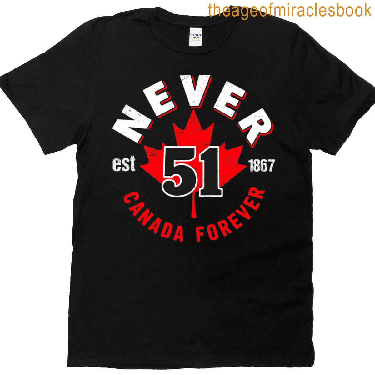 Never 51 Patriotic Canadian Canada Forever T-shirt