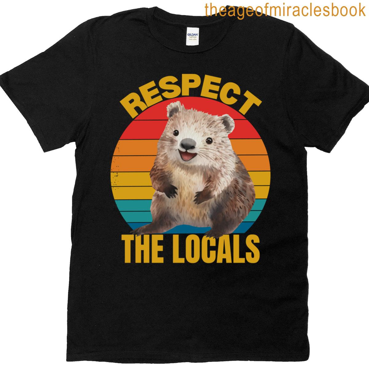Respect The Locals – Funny Wombat Wildlife Awareness Tee T-shirt