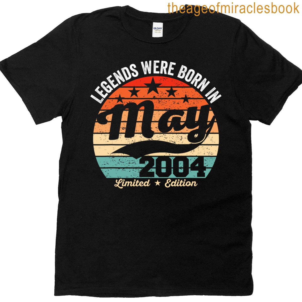 21st Birthday Legends Vintage May 2004 Were Born In T-shirt