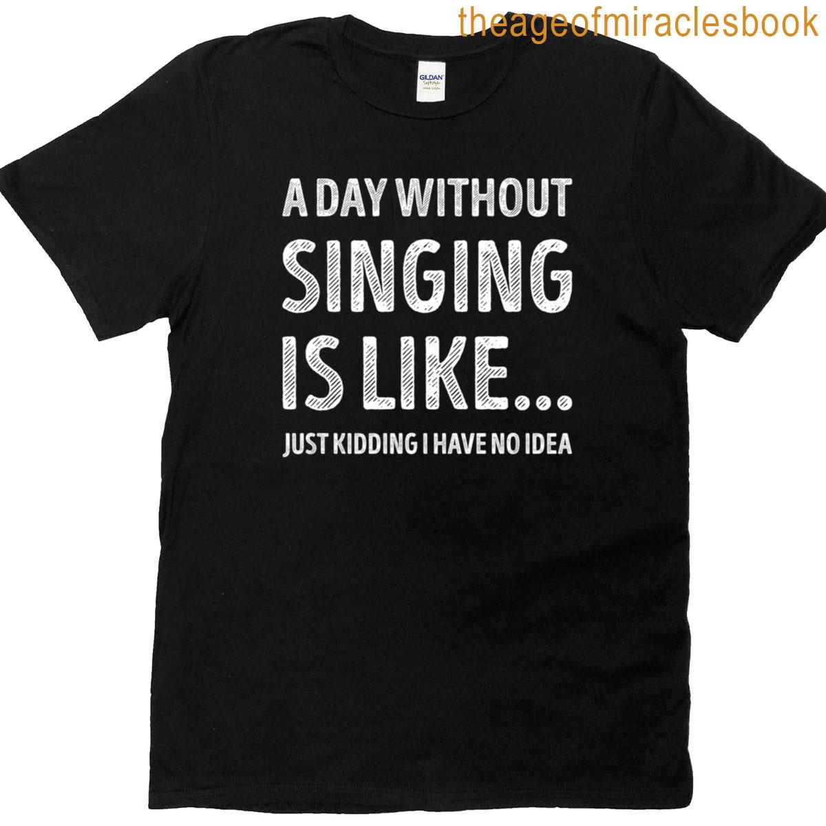 A Day Without Singing Is Like Funny Singing Lover Essential T-shirt