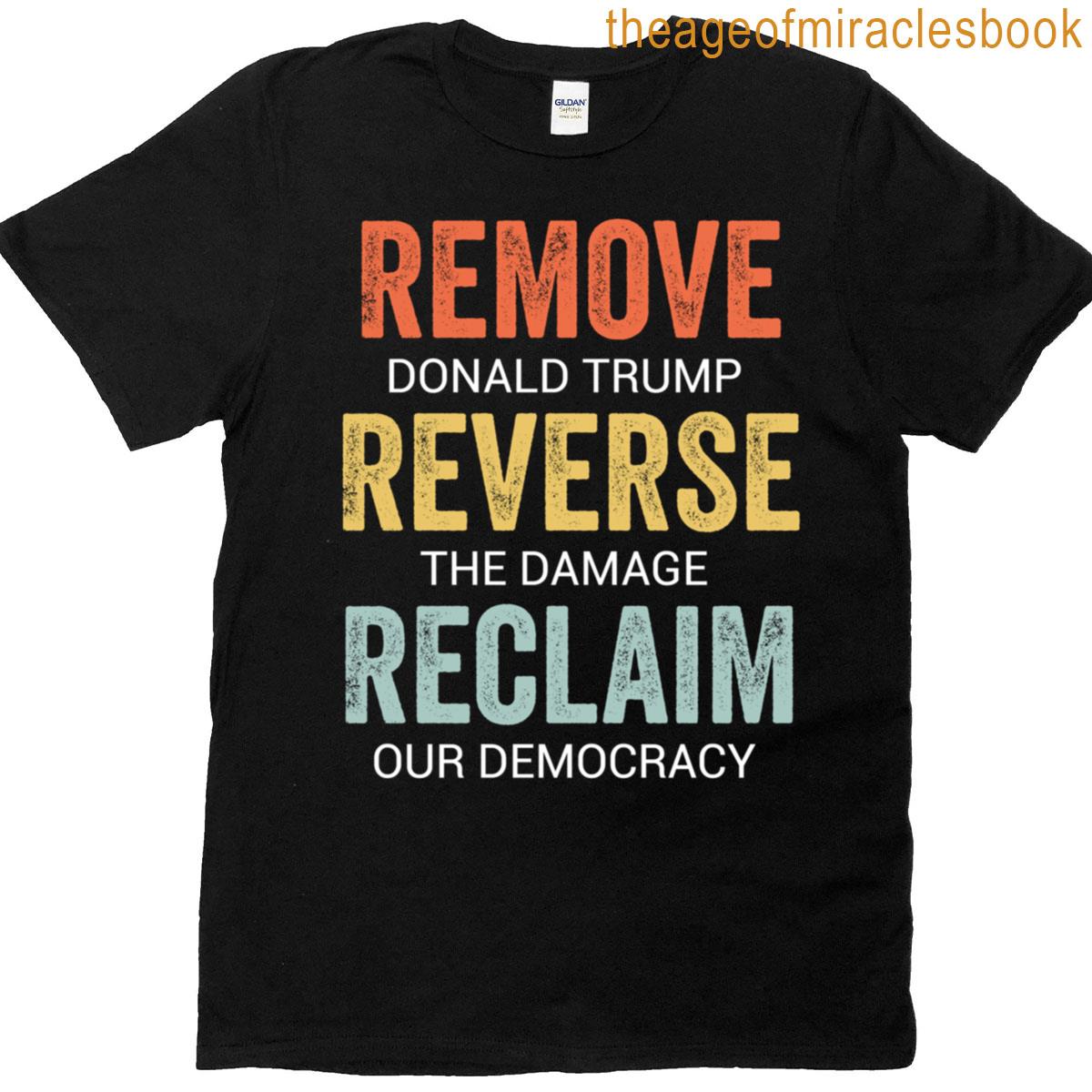 Protest Trump Classic Remove Reverse Reclaim T-shirt T-shirt