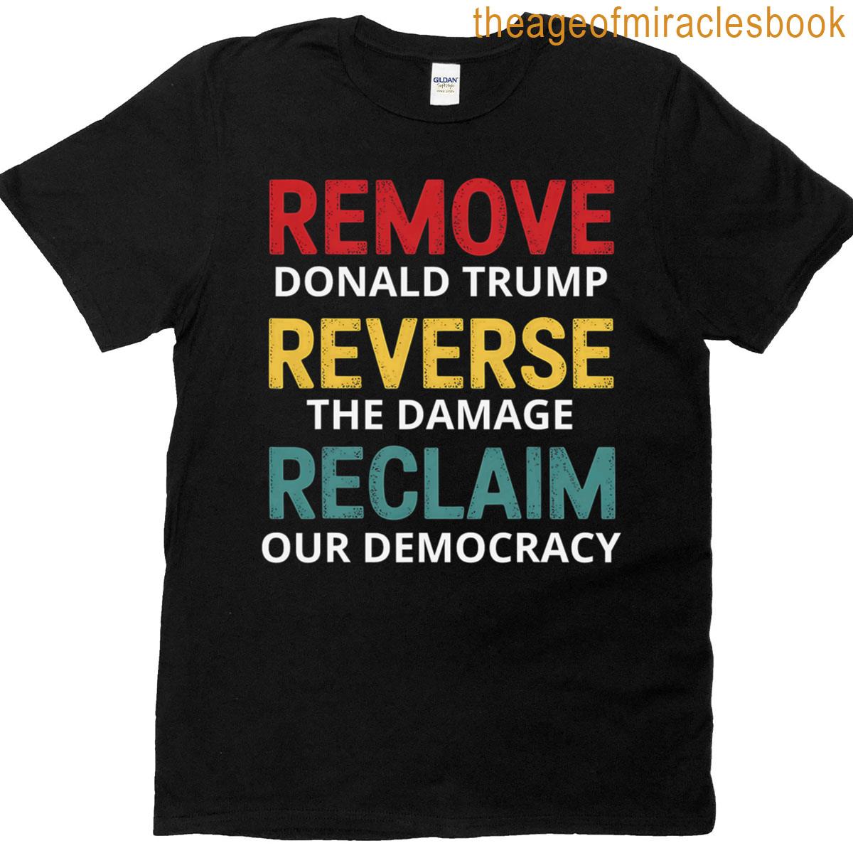 Protest Trump Remove Reverse Reclaim T-shirt T-shirt
