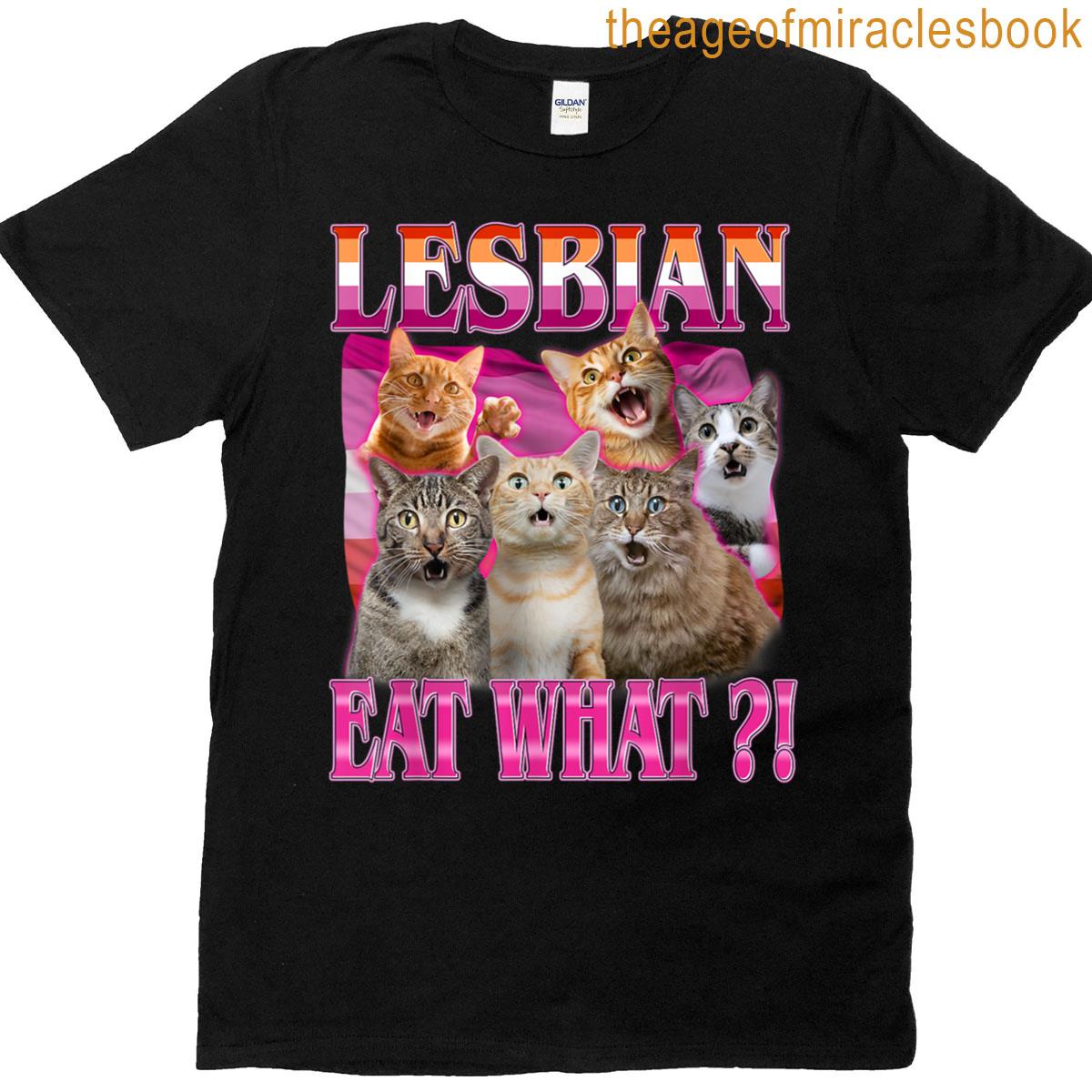 Lesbians Eat What Funny Cat Gay Pride Lgbtq Pun T-shirt
