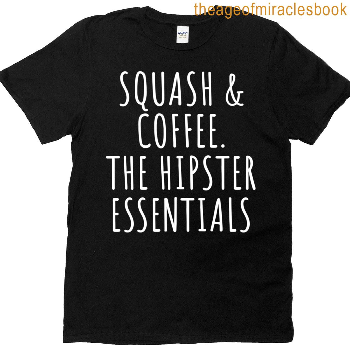 Funny Squash Quotes Squash Coffee The Hipster Essentials T-shirt