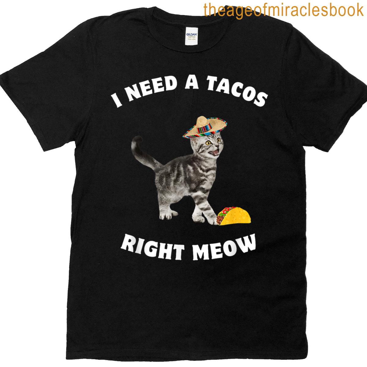 Cinco De Mayo I Need Tacos Right Meow Kids Men Women Cat T-shirt