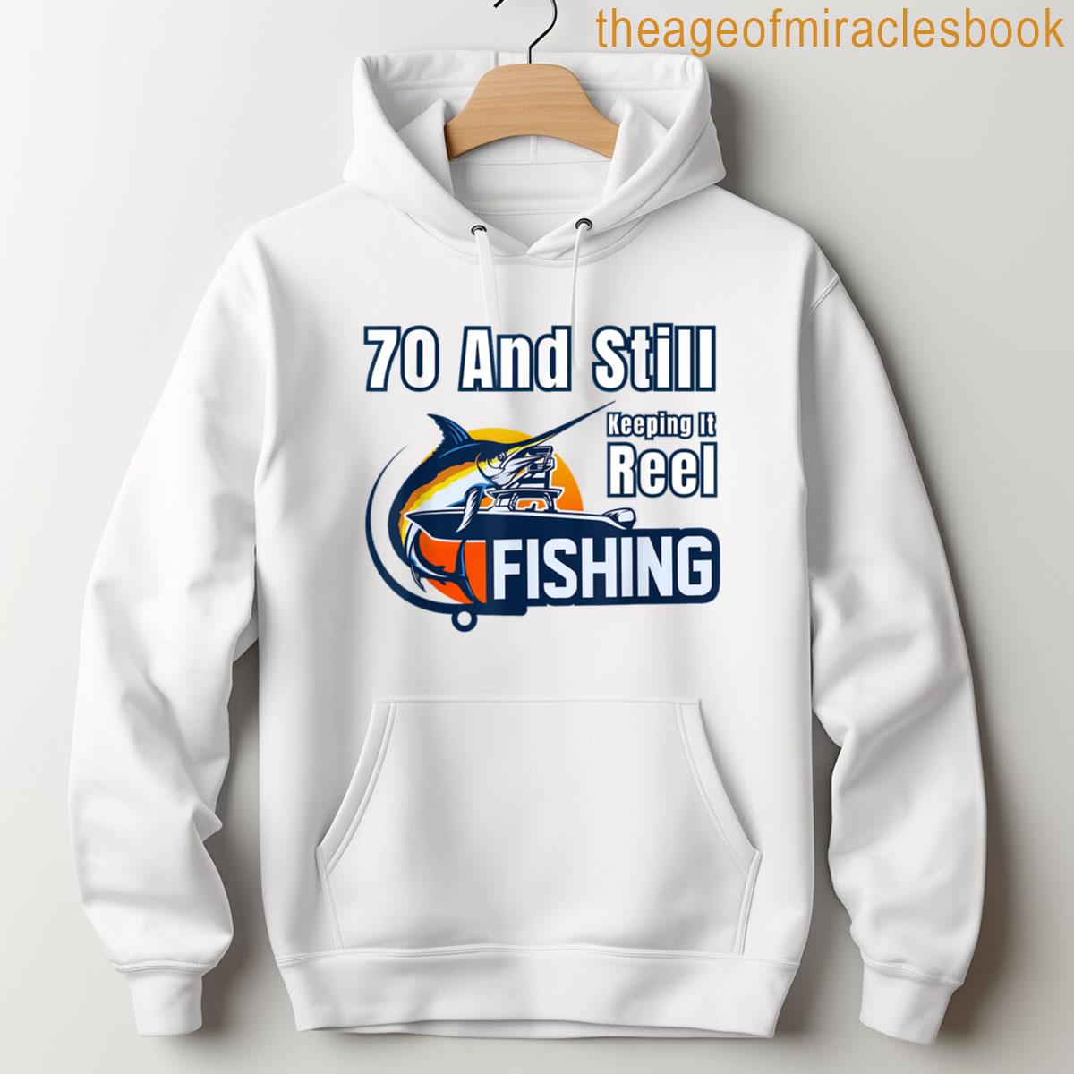 Alternative view of 70 And Still Keeping It Reel Fishing Grandpa Husband Dad T-shirt