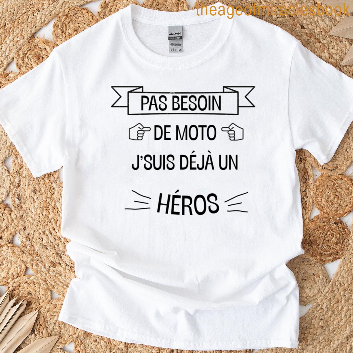 No Need For A Motorcycle Im Already A Hero T-shirt
