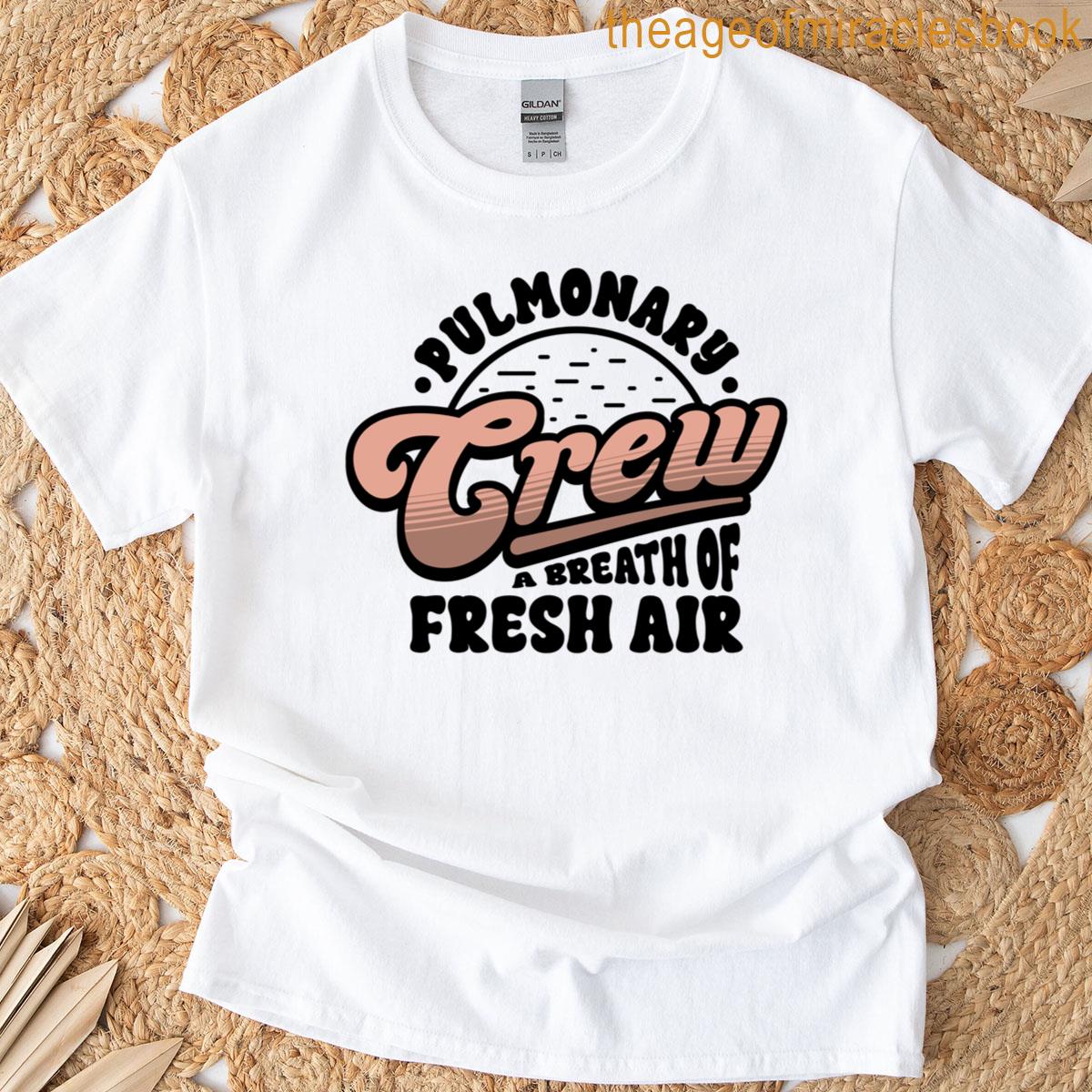Respiratory Therapist Pulmonary Crew Breath Fresh Air Funny T-shirt