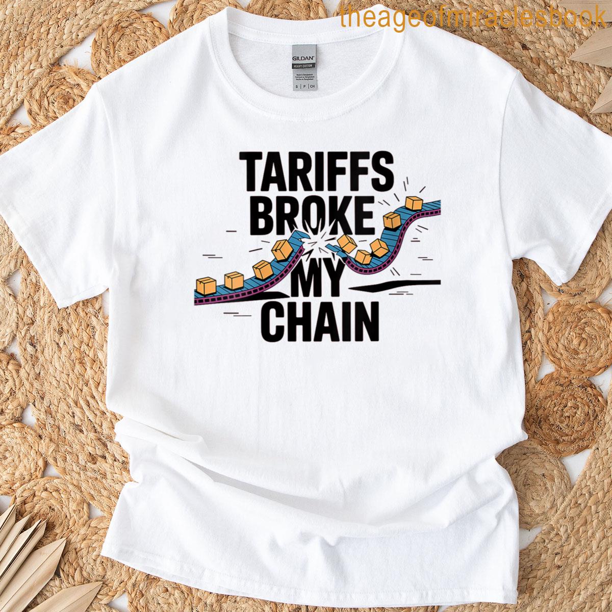 Womens Tariffs Broke My Chain Funny Tariff War Supply Chain T-shirt