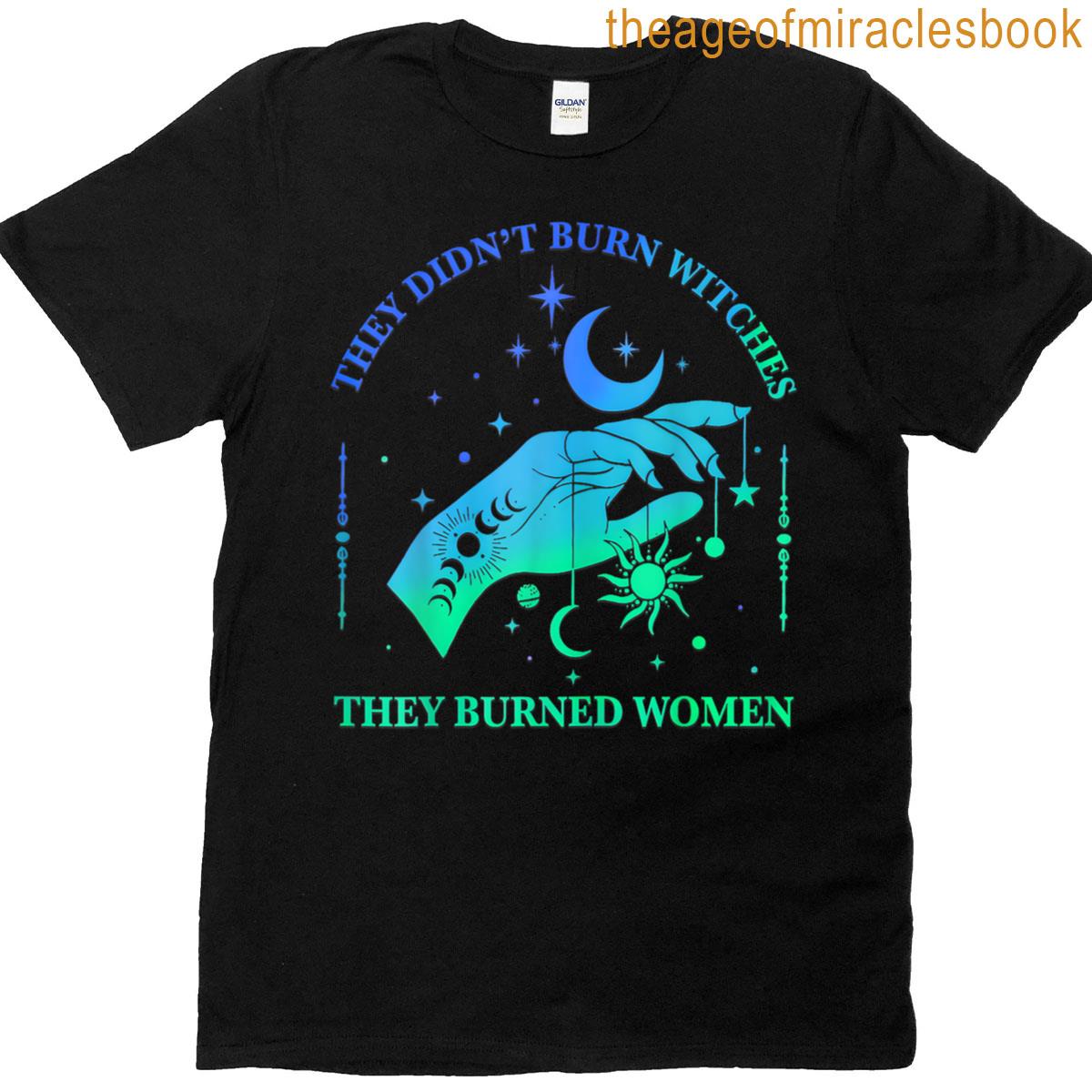 2sided They Didnt Burn Witches They Burned Women 2025 T-shirt
