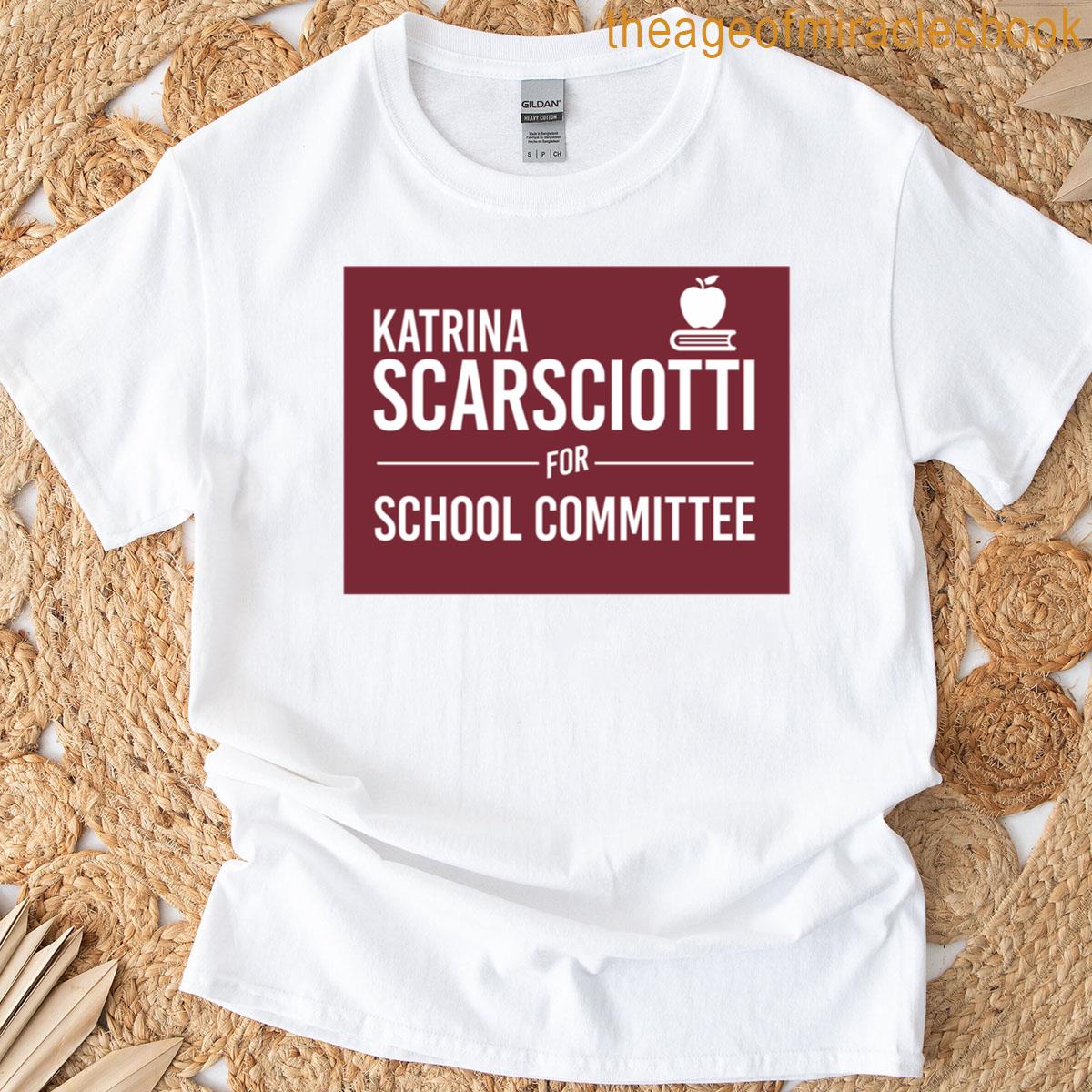 Katrina Scarsciotti For Pembroke School Committee T-shirt