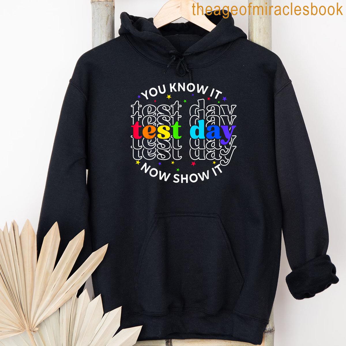 Alternative view of You Know It Now Show It Test Day Funny Teacher Testing T-shirt