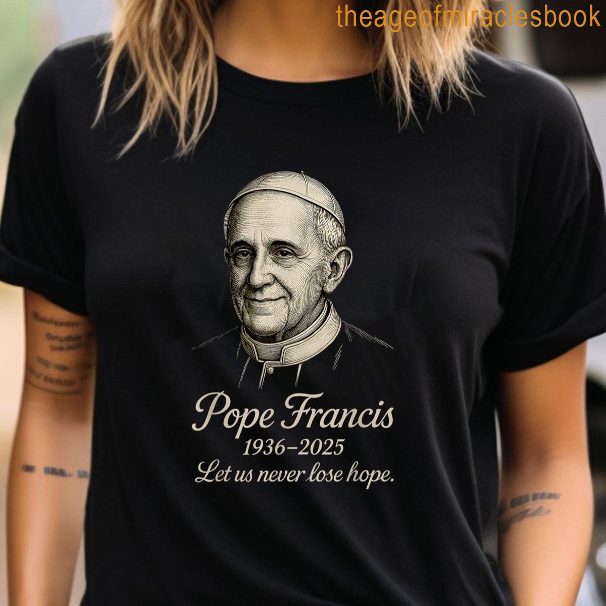 Pope Francis Memory Design 1936 2025 T Shirt