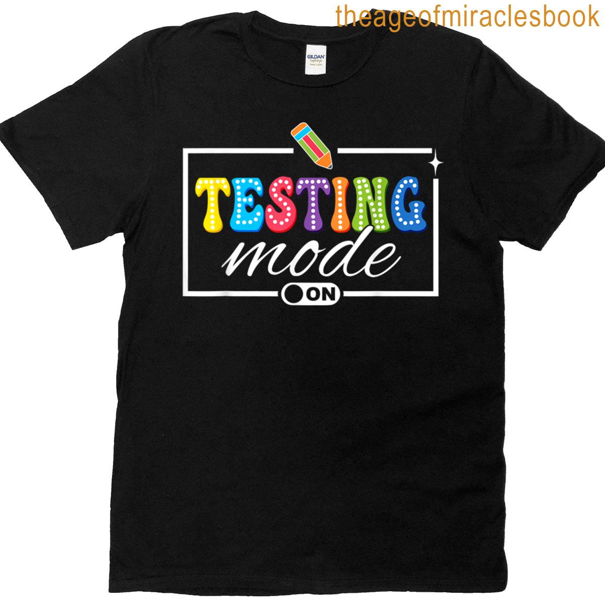 Funny Testing Mode On Testing Day Motivational Teacher Kids T-shirt
