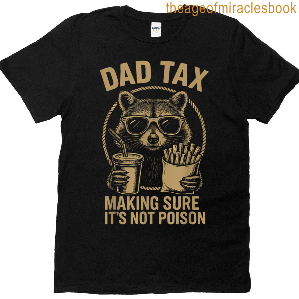 Dad Tax Making Sure Its Not Poison Fathers Day Dad Joke T-shirt