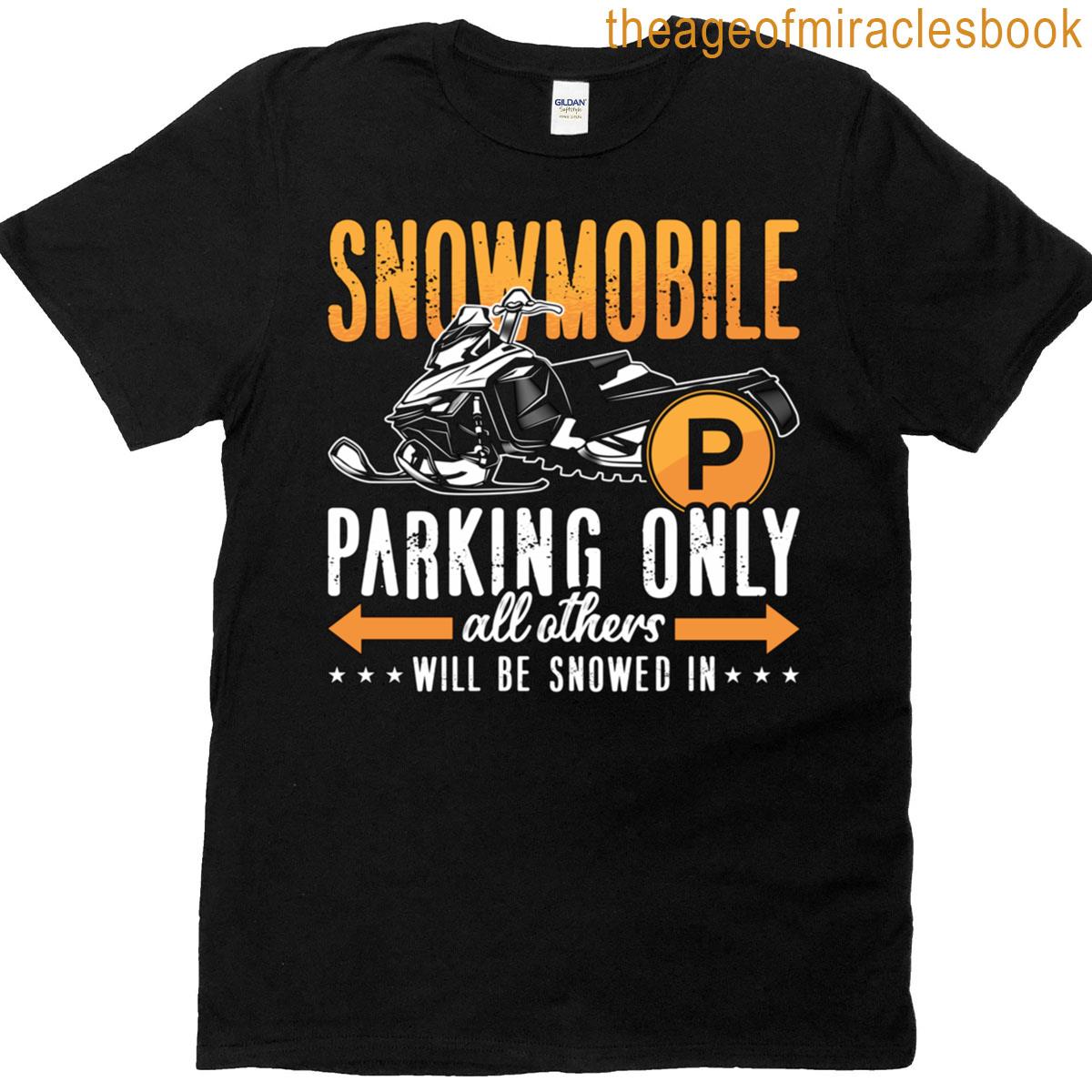 Snowmobile Parking Only Winter Sports Snowmobiles T-shirt