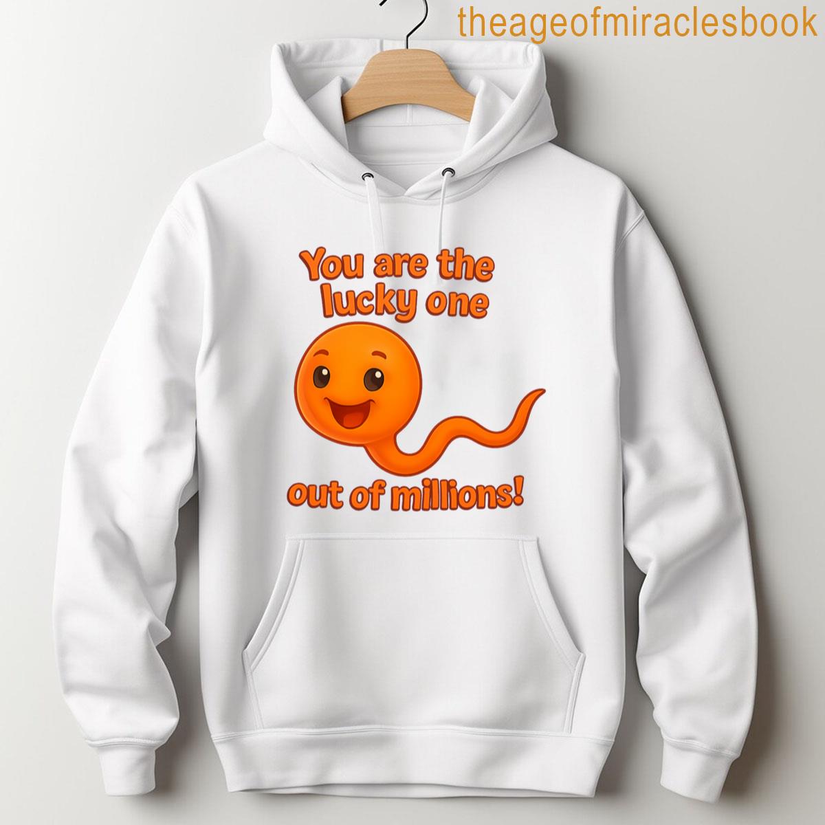 Alternative view of You Are The Lucky One - Funny Motivational Sperm Design T-shirt