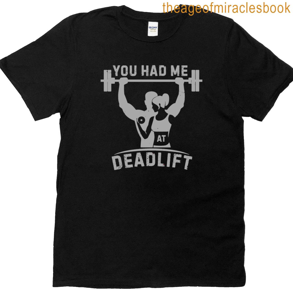 You Had Me At Deadlift Funny Gym Couple Fitness T-shirt