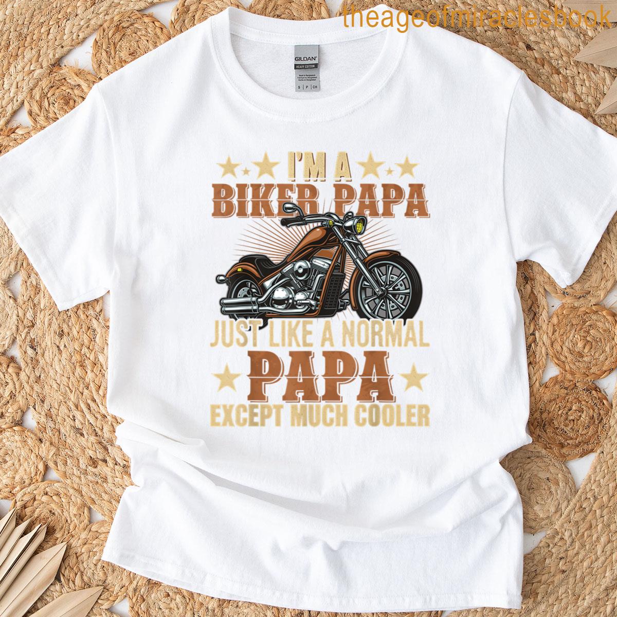 Im A Biker Papa Matching Motorcycle Lover Happy Fathers Day T-shirt