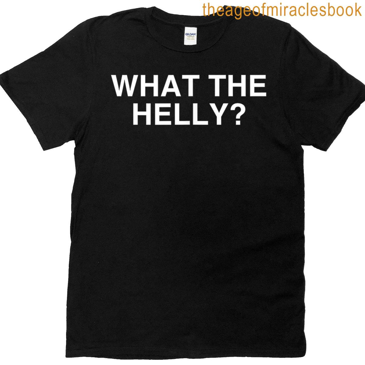 What The Helly Funny Y2k Gen Z Iconic Trend Aesthetic Meme T-shirt