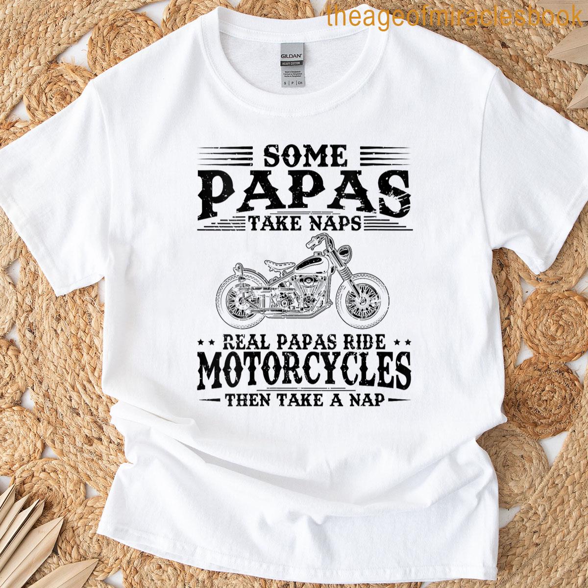 Womens Real Papas Ride Motorcycles Then Take Naps Funny Biker Rider T-shirt
