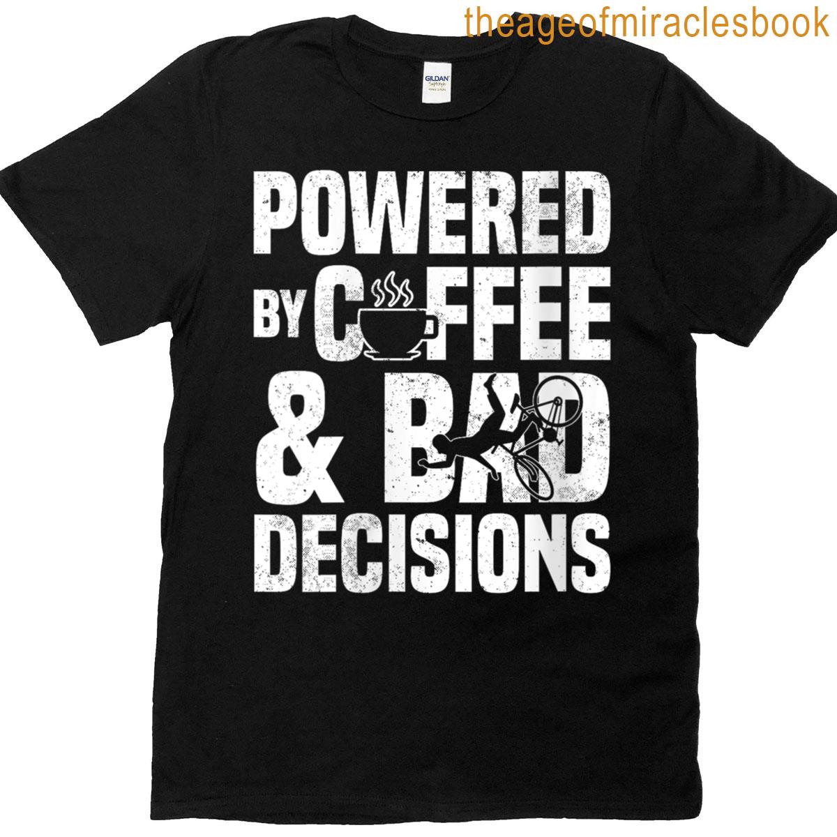 Womens Powered By Coffee And Bad Decisions Bike Lover T-shirt