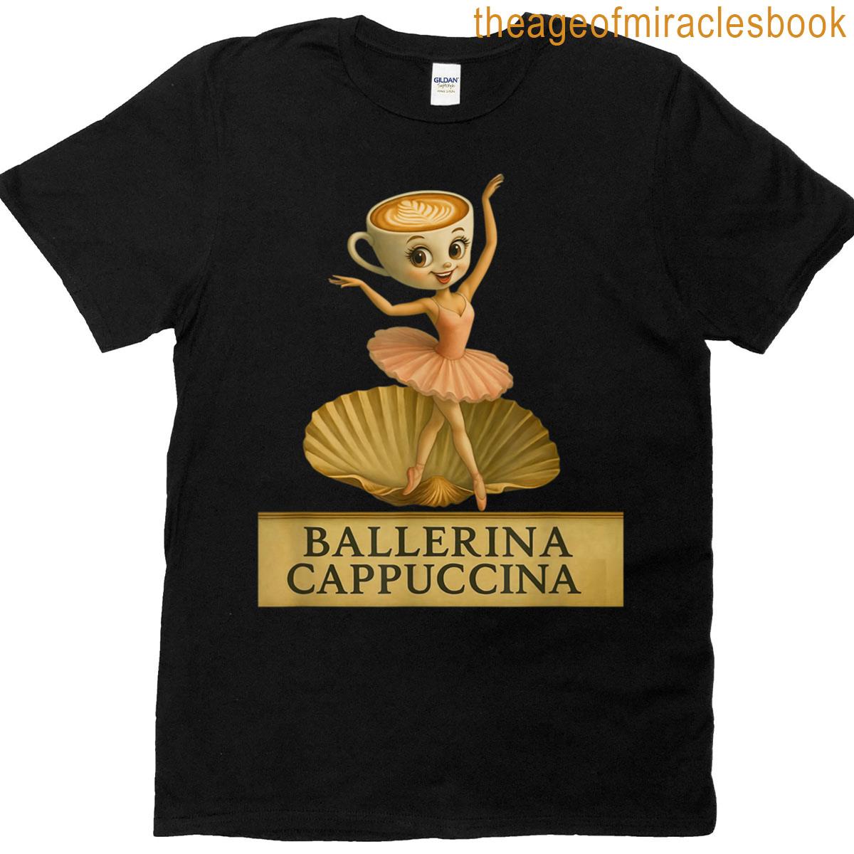 Ballerina Cappuccina Italian Brainrot Meme Ballerina T-shirt