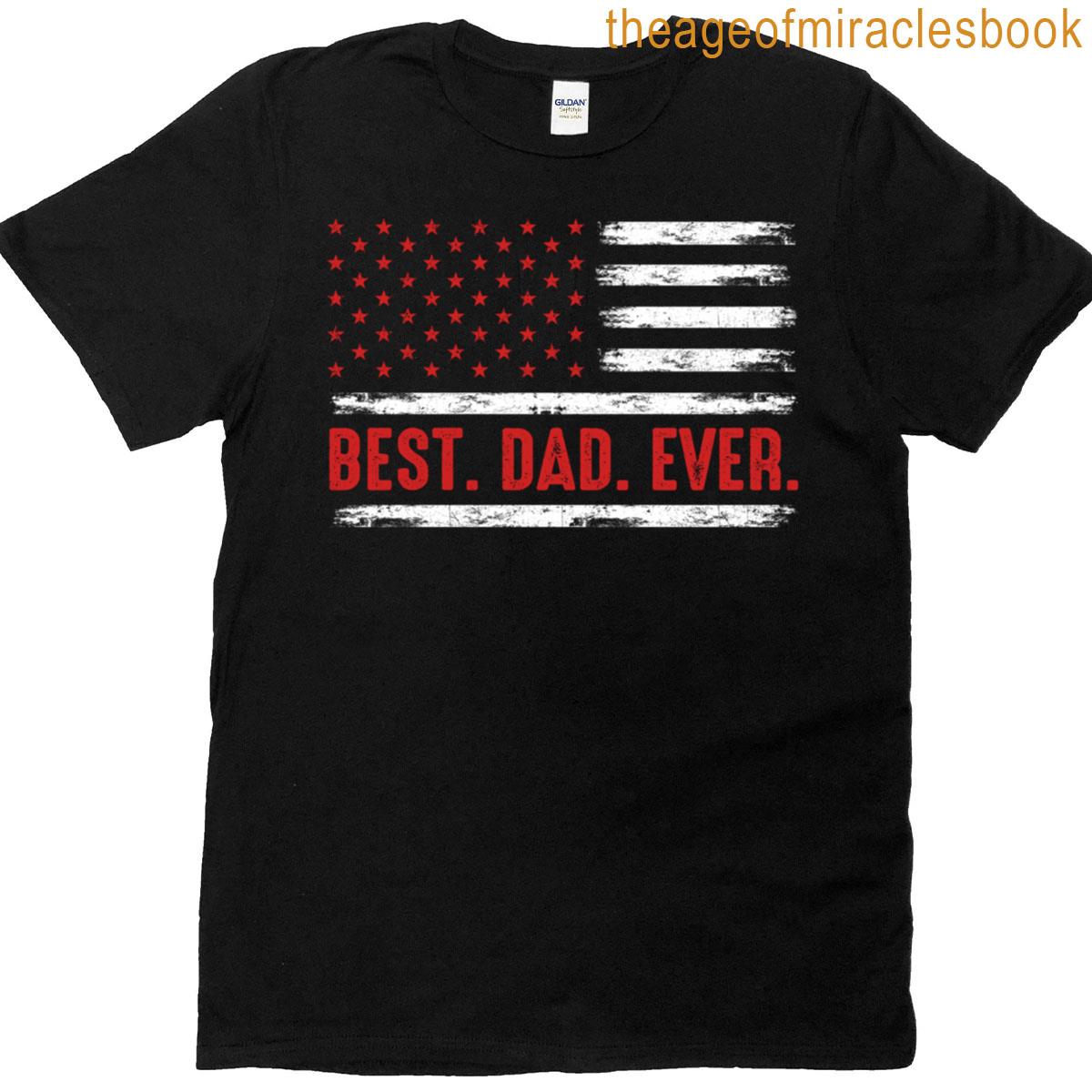 Best Dad Ever With Vintage Usa Flag Fathers Day Gift Vintage American Flag Dad T-shirt