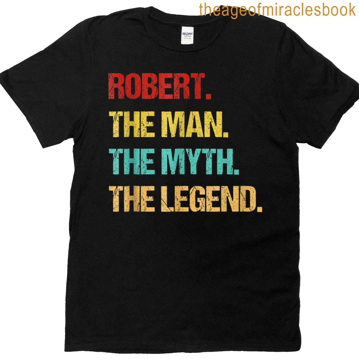Robert The Man The Myth The Legend Retro Gift For Robert T-shirt