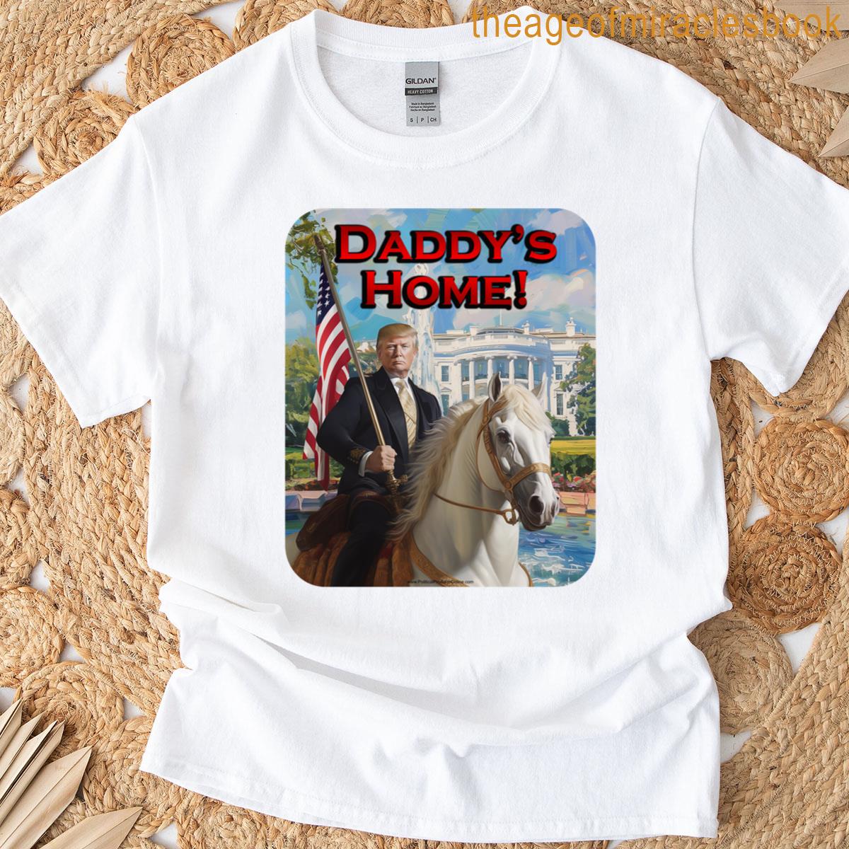 Daddys Home Donald Trump White Horse Funny 2025 Cowboy Flag T-shirt