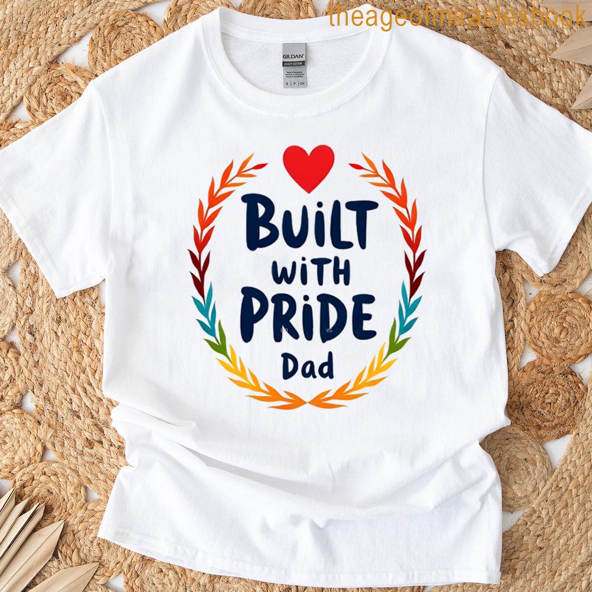 Fathers Day Badge Design Built With Pride Dad T-shirt