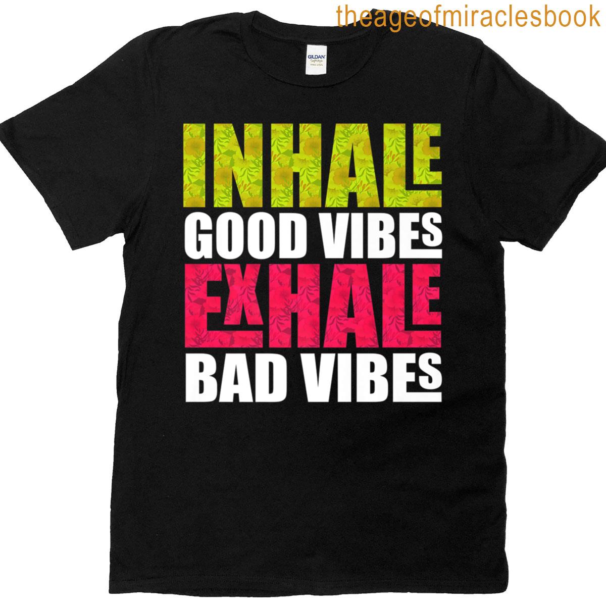 Inhale Good Vibes Exhale Bad Vibes Spiritual Yoga T-shirt