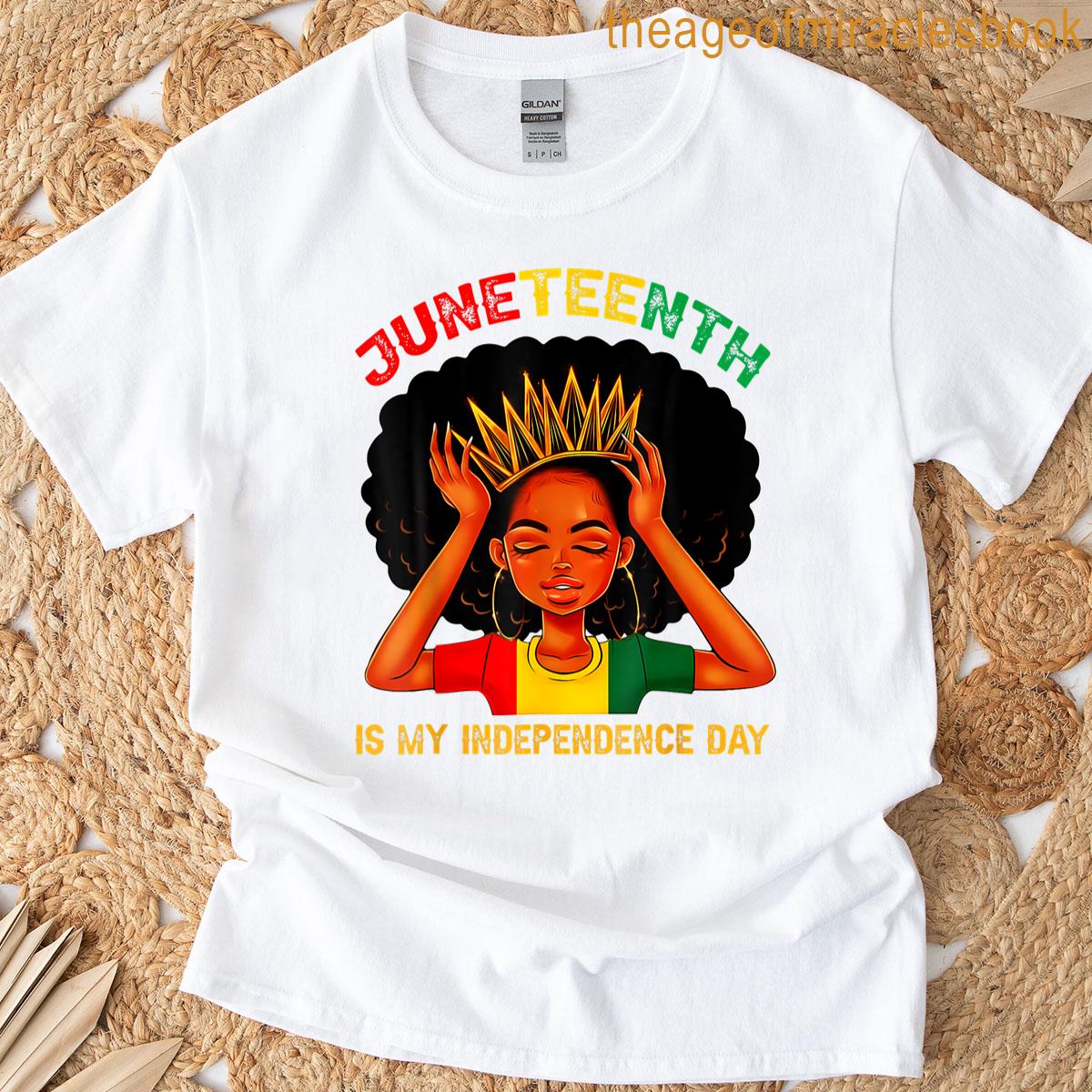 Juneteenth Is My Independence Day – Black Girl Black Queen T-shirt