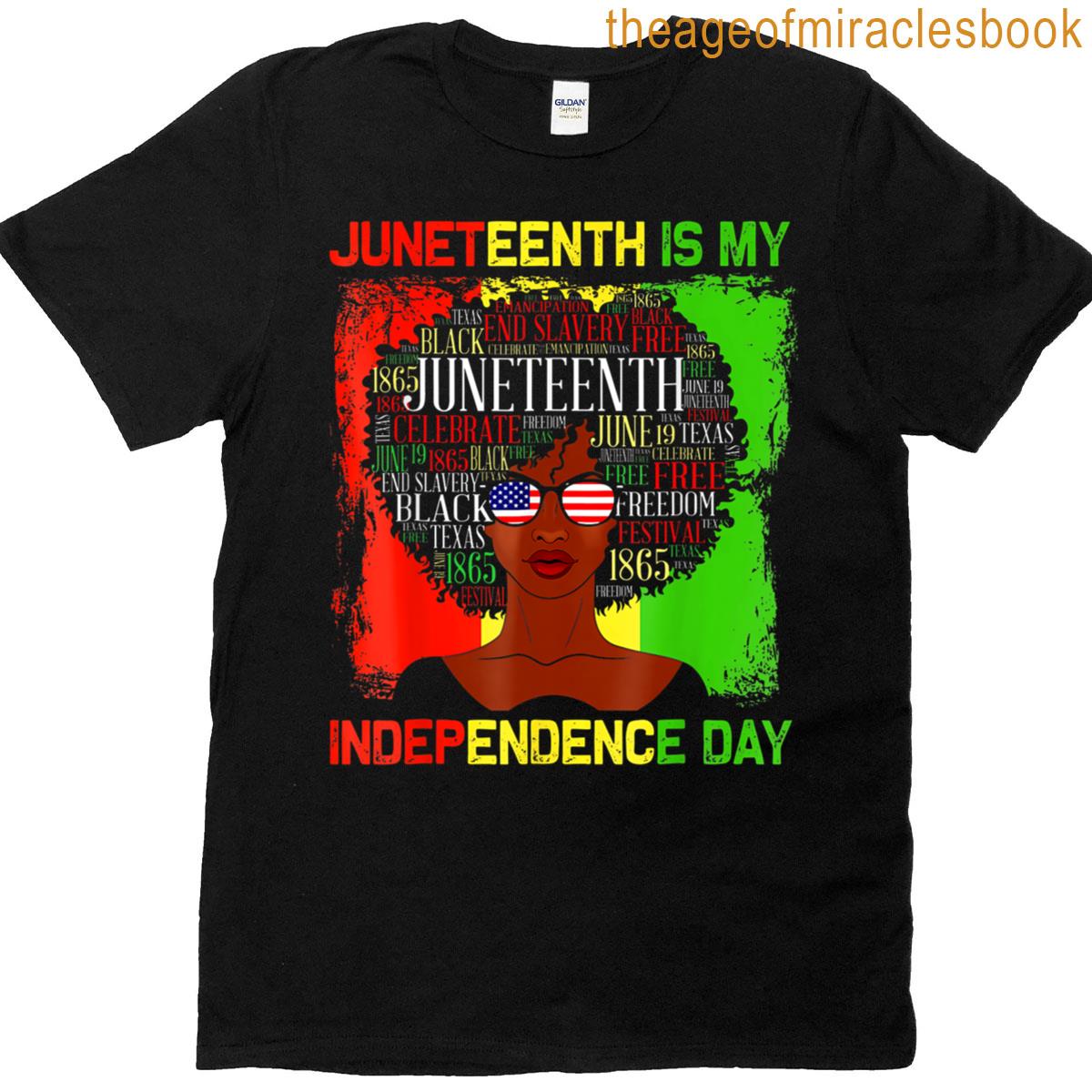 Juneteenth Is My Independence Day Black Women 4th Of July T-shirt