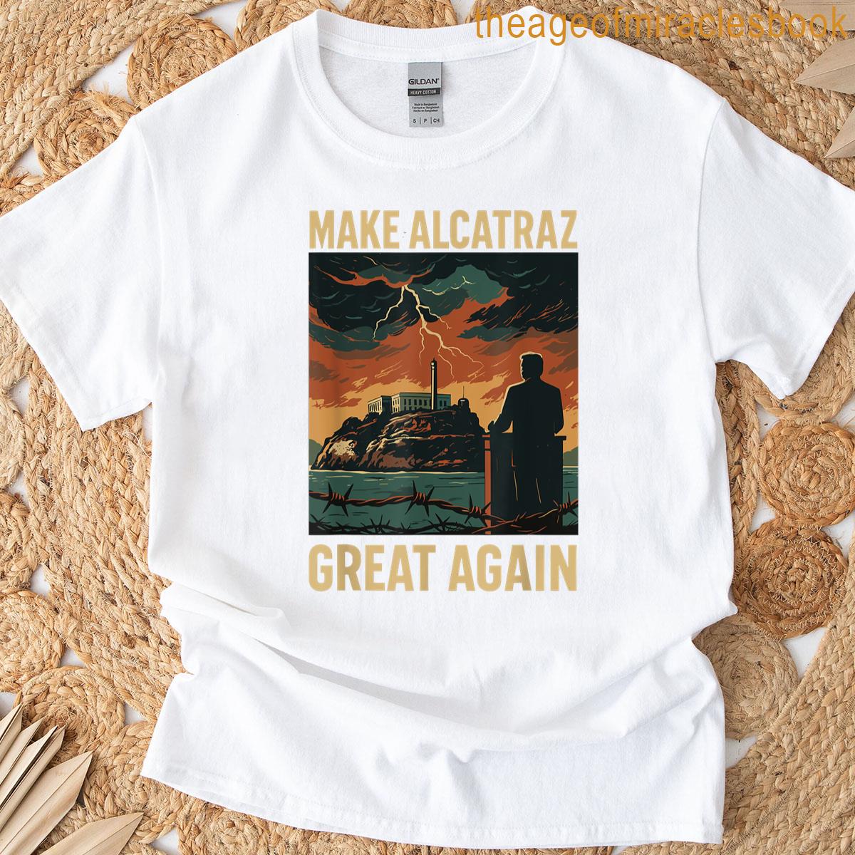 Funny Make Alcatraz Great Again Sf Rock Alcatraz Great Again T-shirt