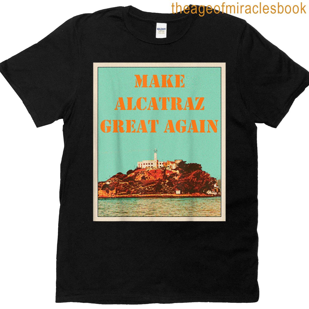 Funny Make Alcatraz Great Again Trump Usa T-shirt