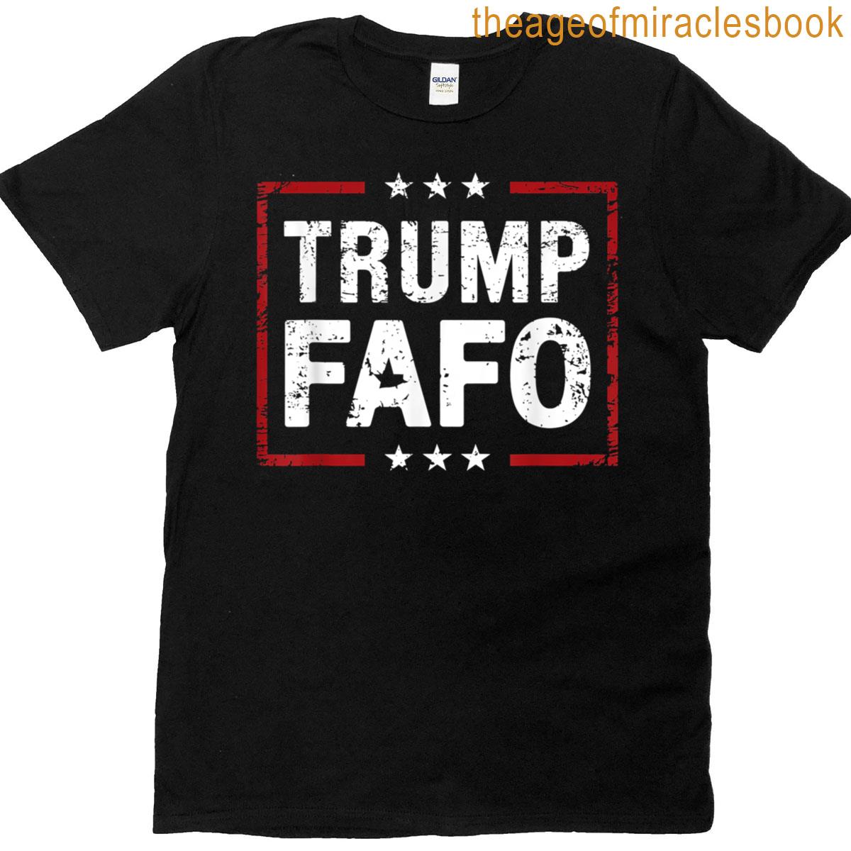 Trump Fafo Meme Funny Fafo Trump 2025 Patriotic Fafo Humor T-shirt