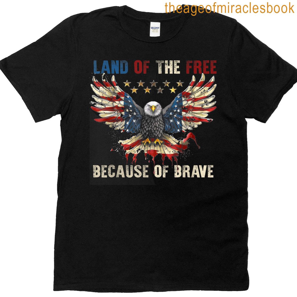 America Patriotic Eagle Land Of The Free Because Of Brave T-shirt