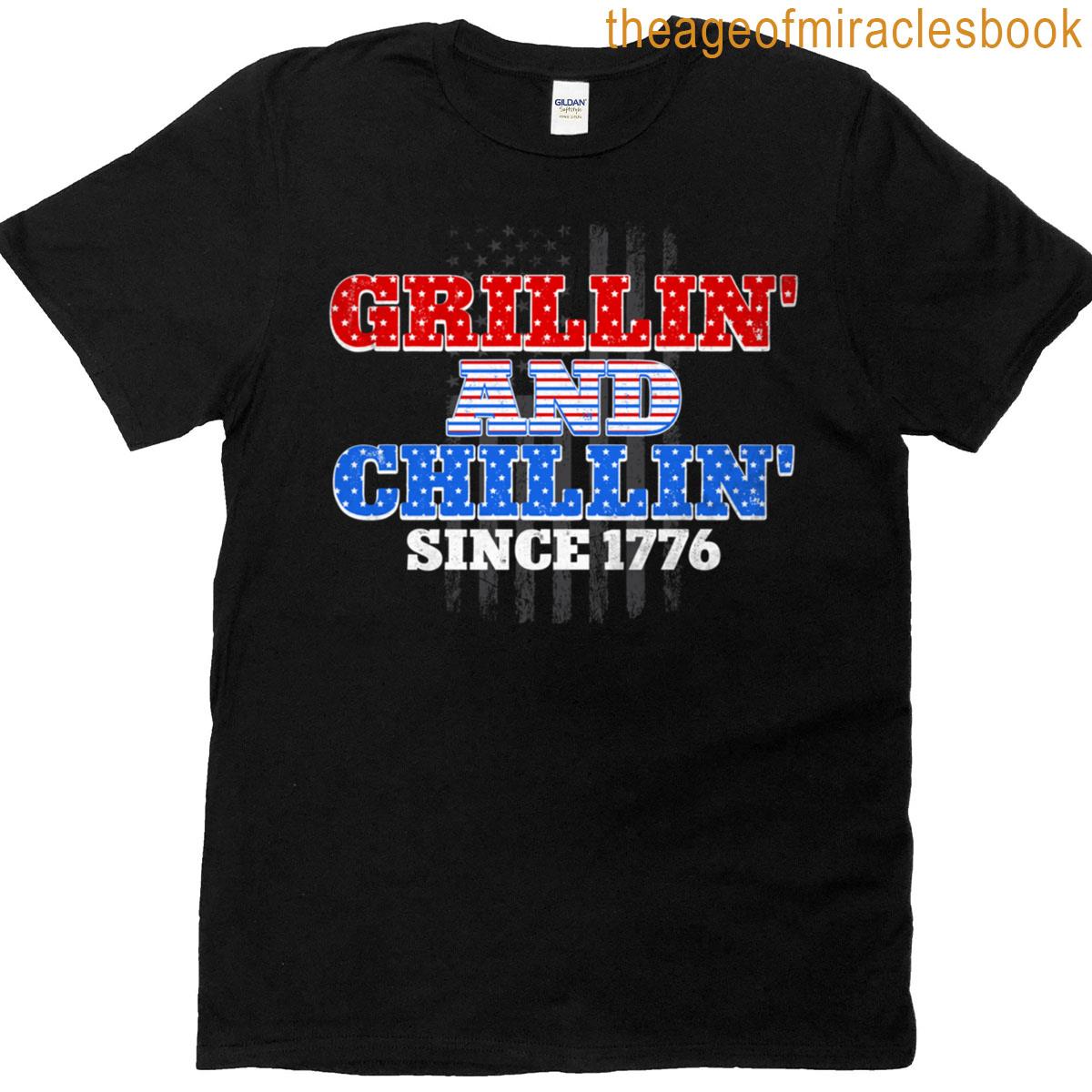 Grillin And Chillin Since 1776 4th Of July Grill Bbq Lover T-shirt