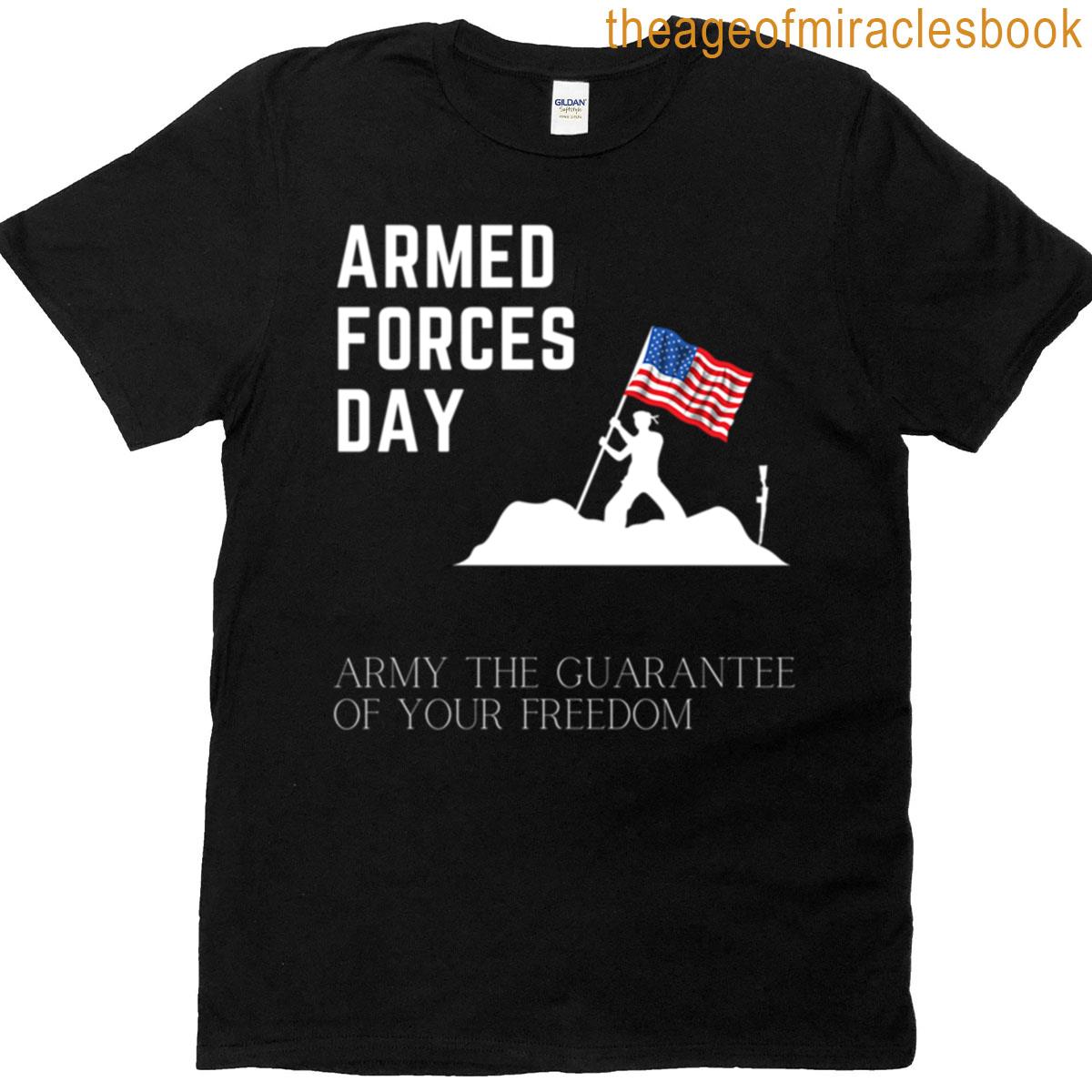 Armed Forces Day Army The Guarantee Of Your Freedom T-shirt