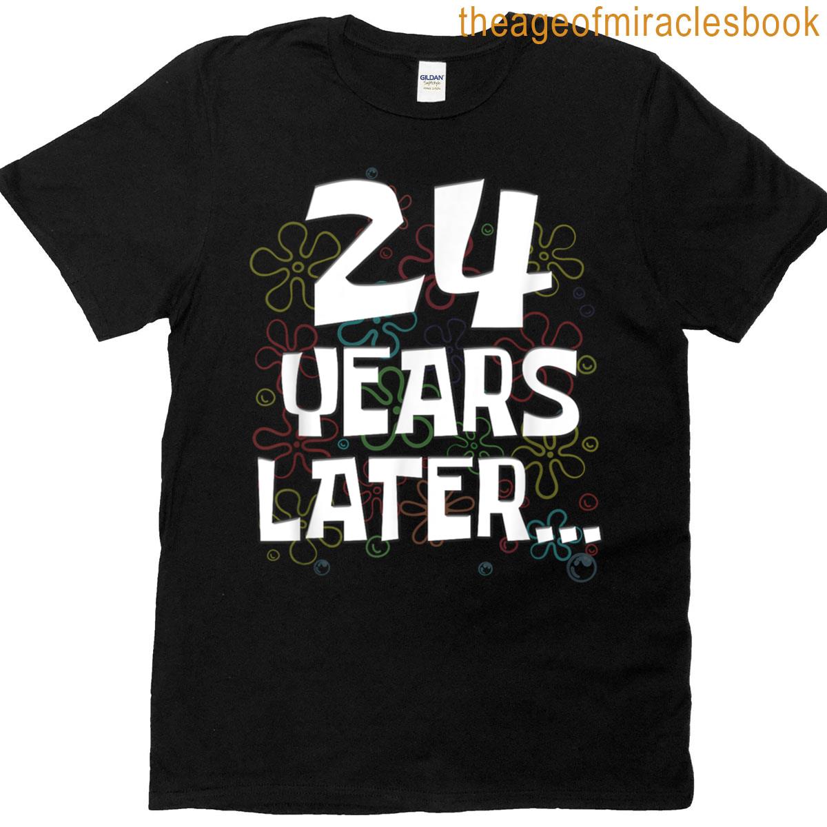 24 Years Later Funny Meme 24 Year Old 24th Birthday T-shirt