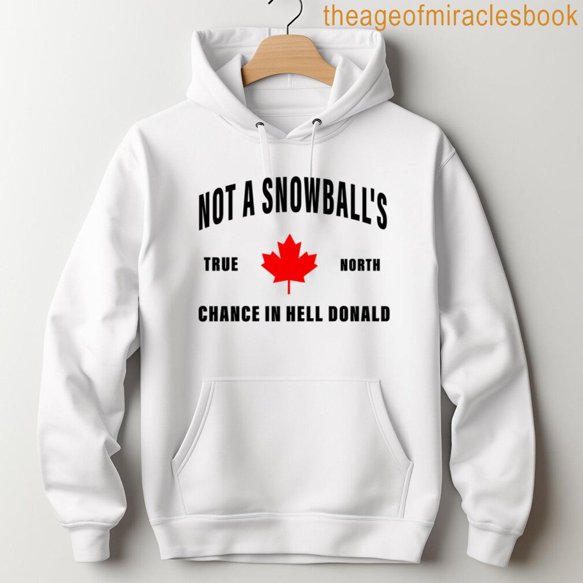 Alternative view of Canada Is Not For Sale Not A Snowballs Chance In Hell Canada Is Not For Sale T-shirt