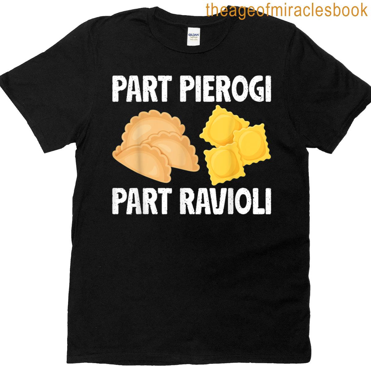 Funny Part Pierogi Part Ravioli Polish Italian Pride T-shirt