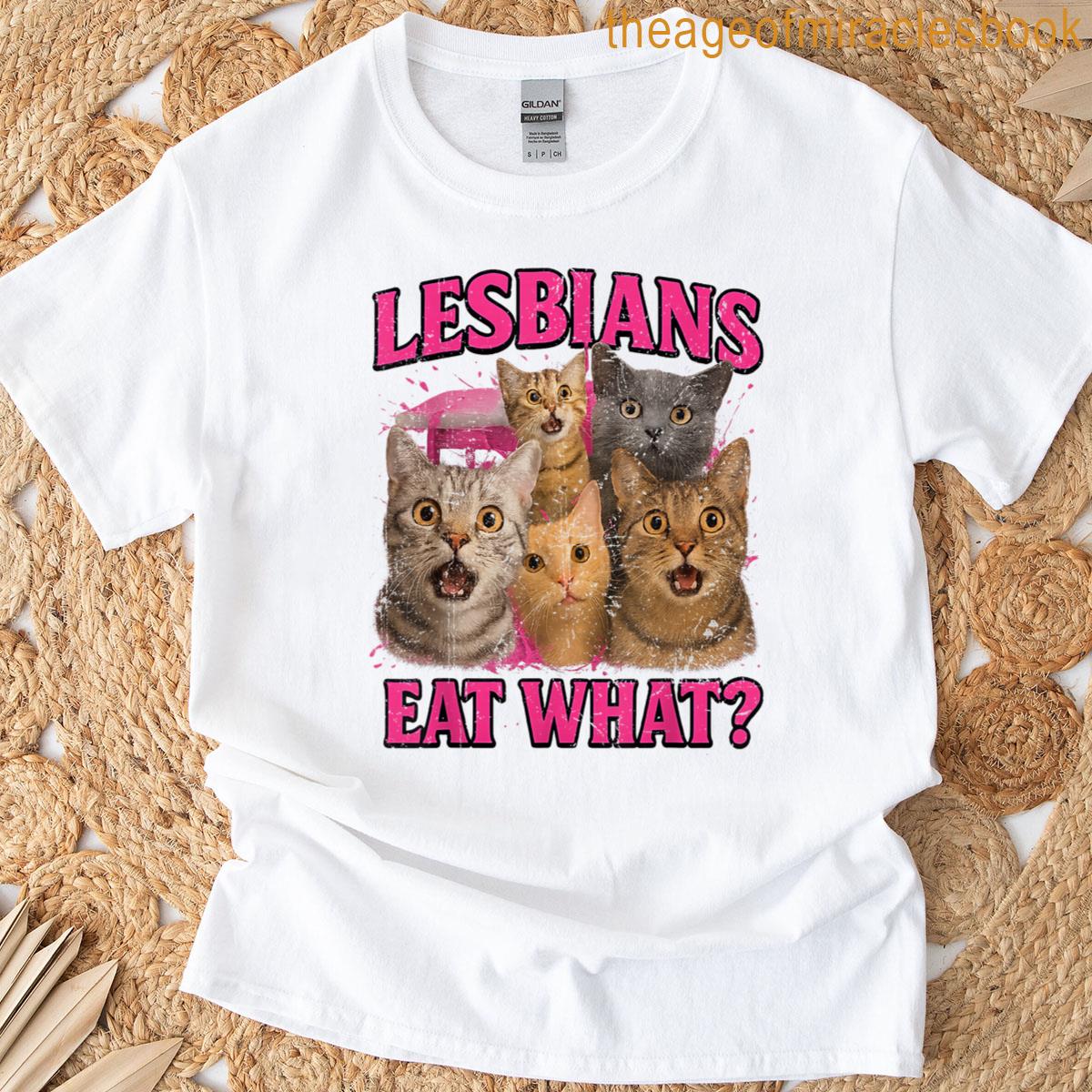 Lesbians Eat What Funny Cat Gay Pride Lgbtq Pride Month T-shirt