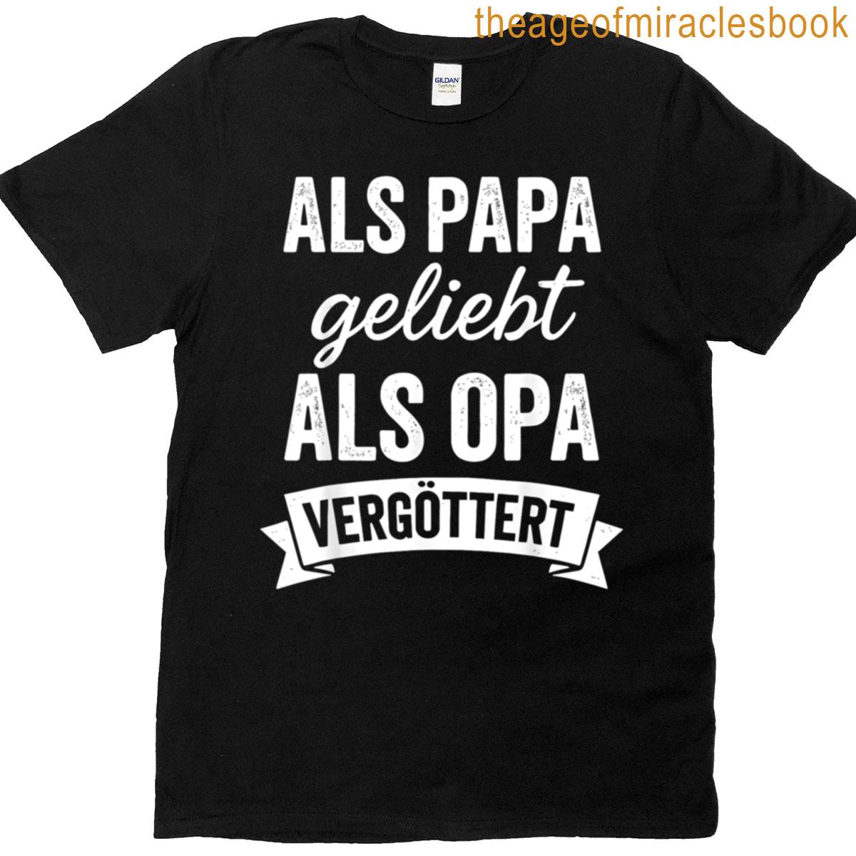 Grandpa Fathers Day Loved As Dad Idolized As Grandpa Funny Grandpa – Grandpa Fathers Day Grandpa Say T-shirt