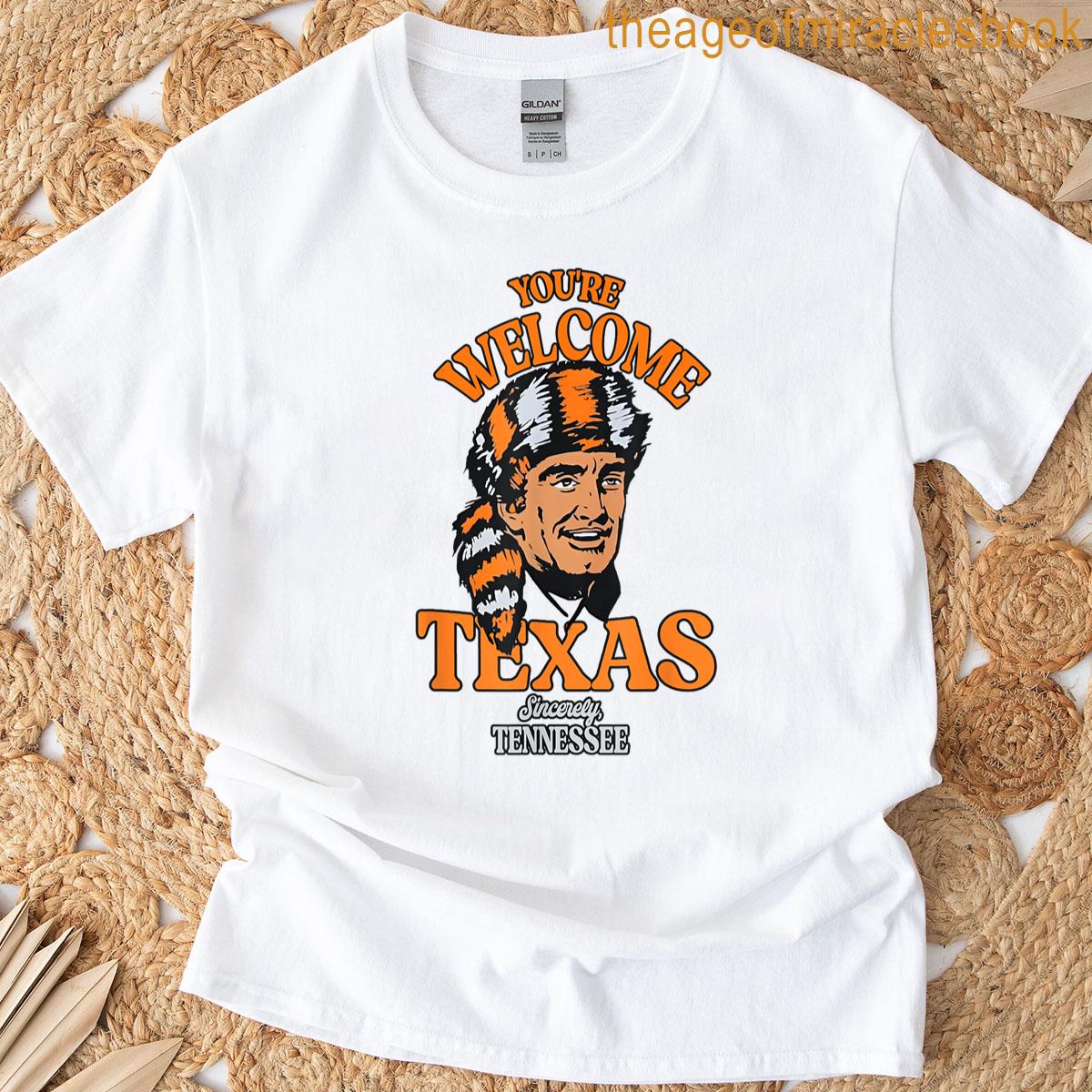 Youre Welcome Texas Sincerely Tennessee Funny Saying Quote T-shirt